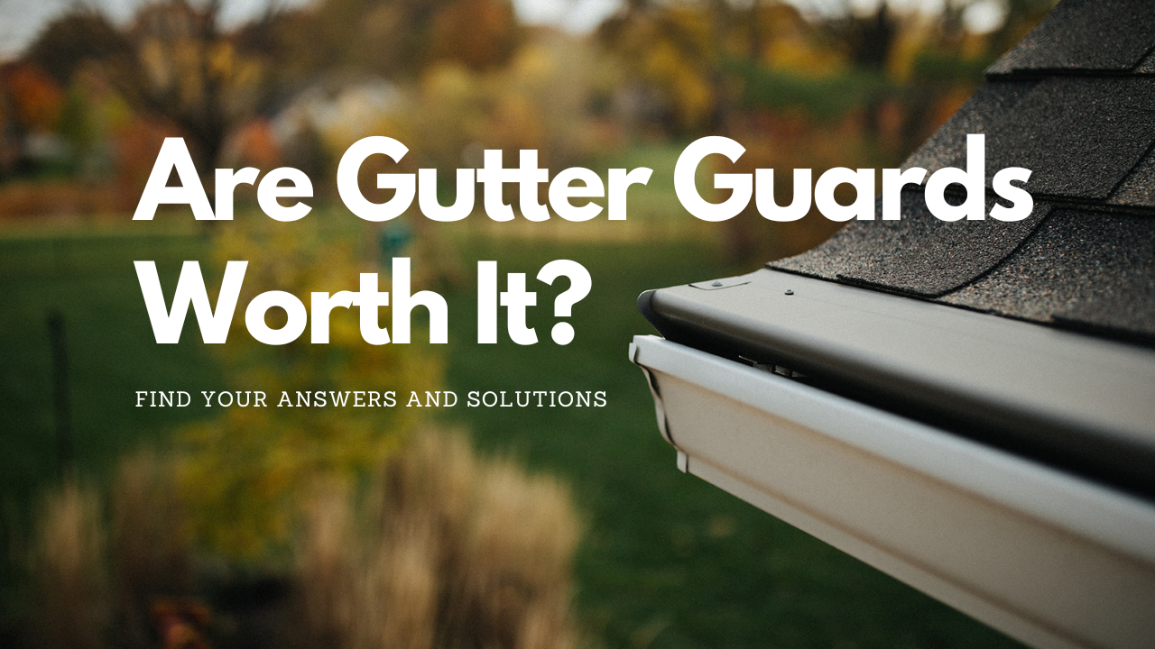 Your 2023 Guide Are Gutter Guards Worth It? Gutter Cover KC